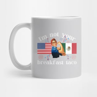 Not Your Breakfast Taco American Strong Woman USA Mexico Mug